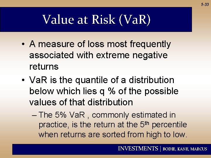 5 -33 Value at Risk (Va. R) • A measure of loss most frequently