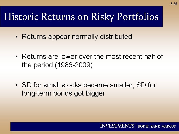 5 -36 Historic Returns on Risky Portfolios • Returns appear normally distributed • Returns