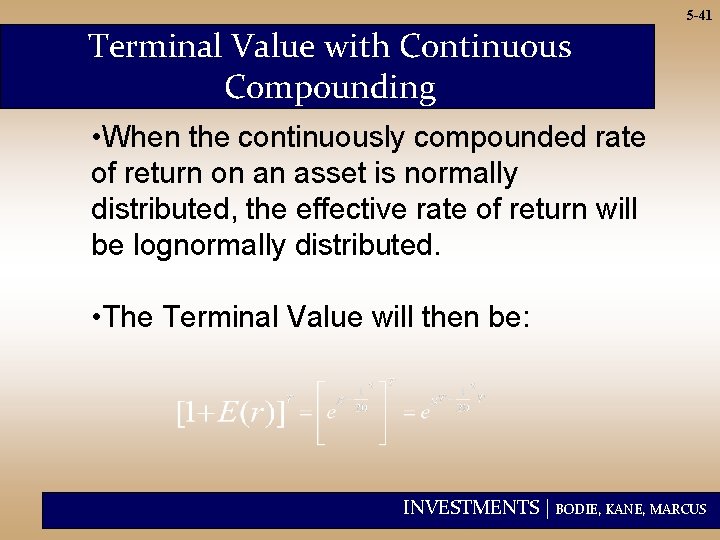 5 -41 Terminal Value with Continuous Compounding • When the continuously compounded rate of