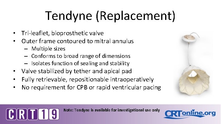 Tendyne (Replacement) • Tri-leaflet, bioprosthetic valve • Outer frame contoured to mitral annulus –
