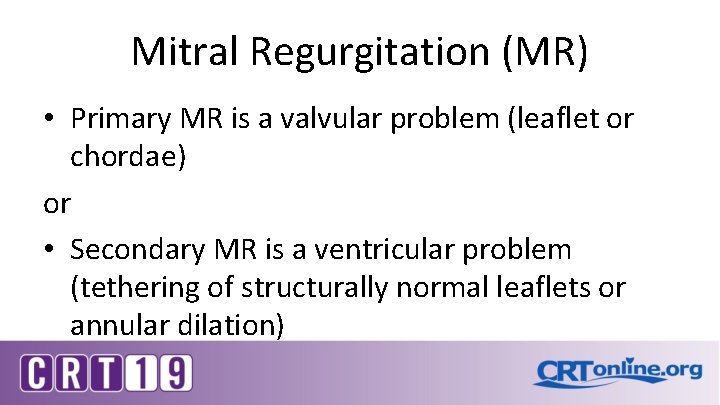 Mitral Regurgitation (MR) • Primary MR is a valvular problem (leaflet or chordae) or