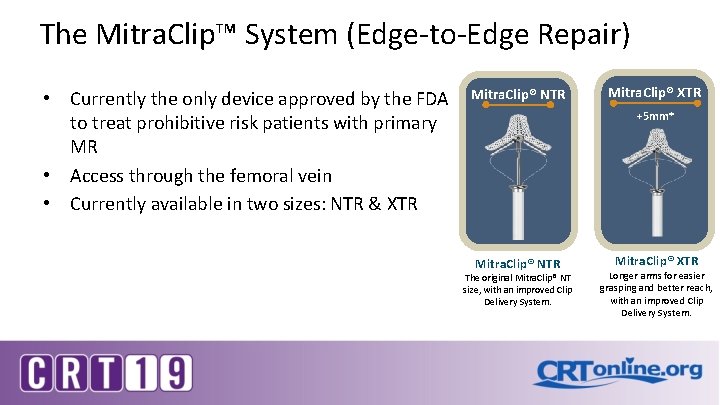 The Mitra. Clip™ System (Edge-to-Edge Repair) • Currently the only device approved by the