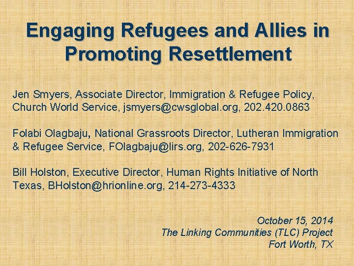 Engaging Refugees and Allies in Promoting Resettlement Jen Smyers, Associate Director, Immigration & Refugee