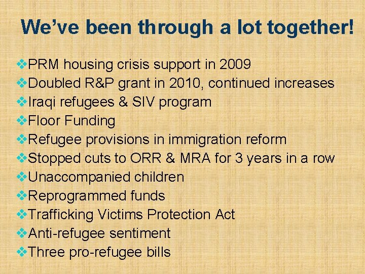 We’ve been through a lot together! v. PRM housing crisis support in 2009 v.