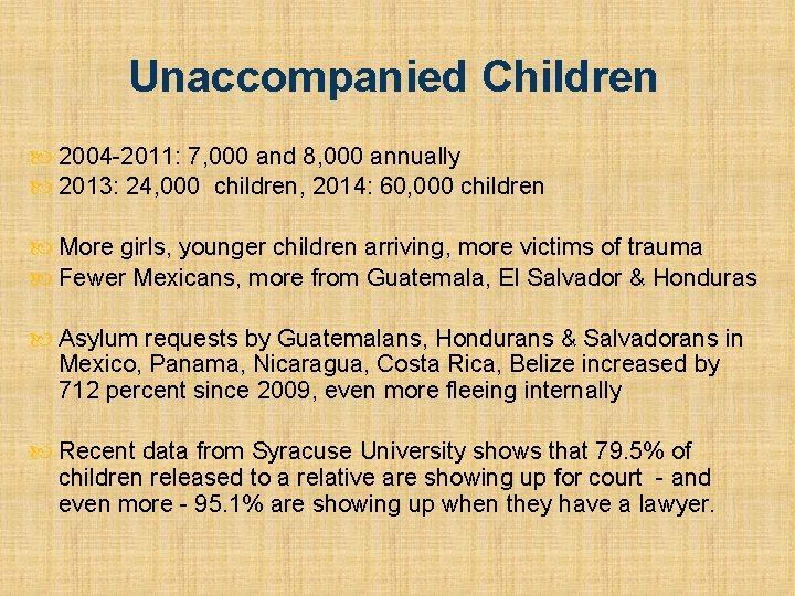 Unaccompanied Children 2004 -2011: 7, 000 and 8, 000 annually 2013: 24, 000 children,