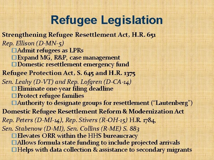 Refugee Legislation Strengthening Refugee Resettlement Act, H. R. 651 Rep. Ellison (D-MN-5) �Admit refugees