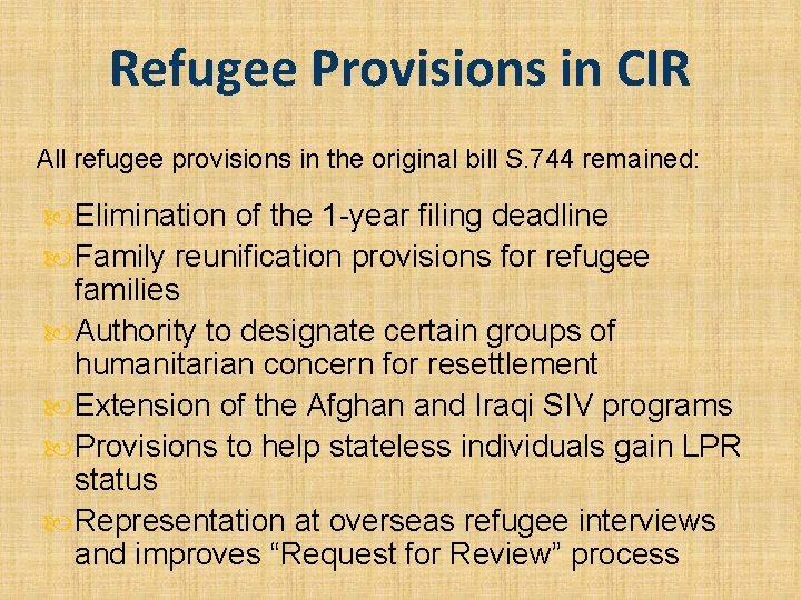 Refugee Provisions in CIR All refugee provisions in the original bill S. 744 remained: