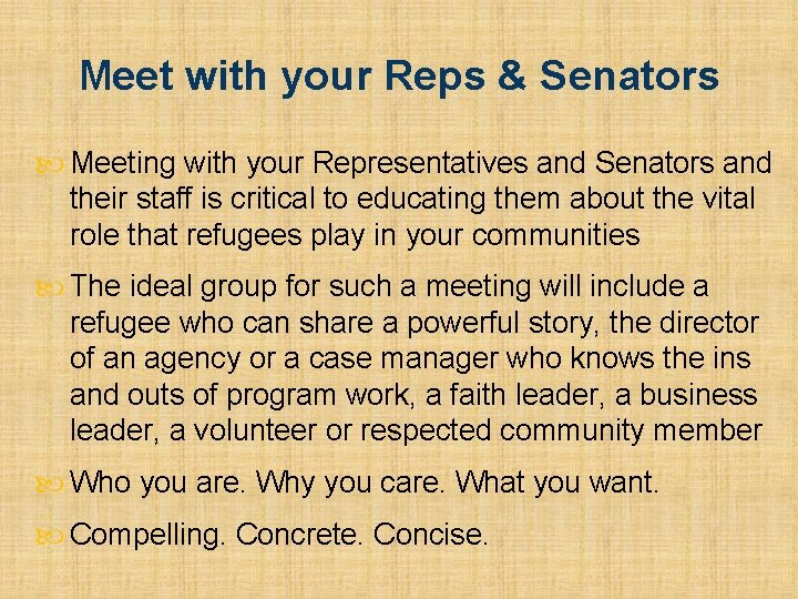 Meet with your Reps & Senators Meeting with your Representatives and Senators and their