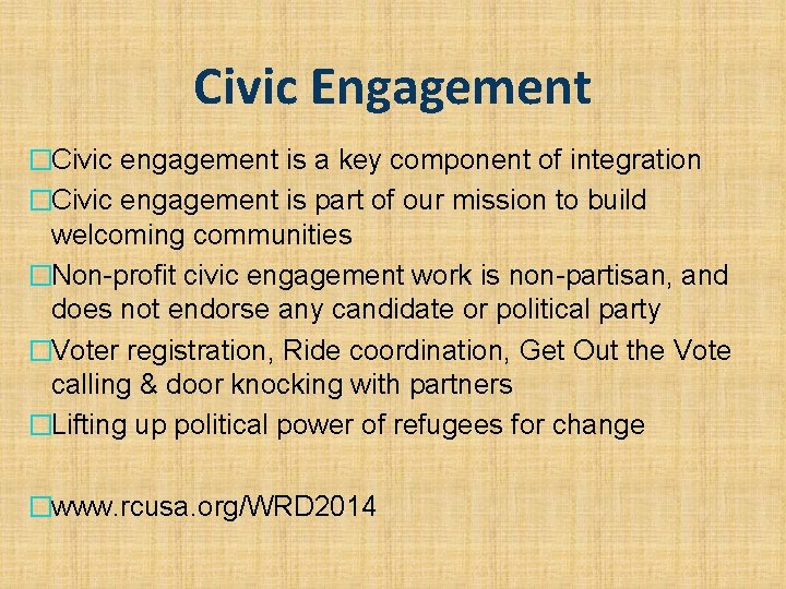 Civic Engagement �Civic engagement is a key component of integration �Civic engagement is part