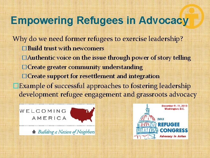 Empowering Refugees in Advocacy Why do we need former refugees to exercise leadership? �Build