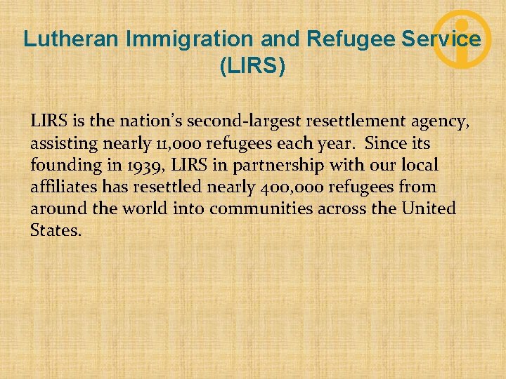 Lutheran Immigration and Refugee Service (LIRS) LIRS is the nation’s second-largest resettlement agency, assisting