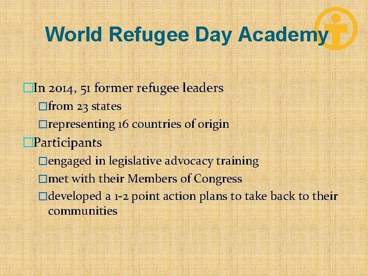 World Refugee Day Academy �In 2014, 51 former refugee leaders �from 23 states �representing