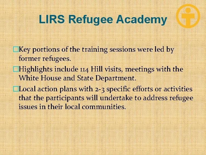 LIRS Refugee Academy �Key portions of the training sessions were led by former refugees.