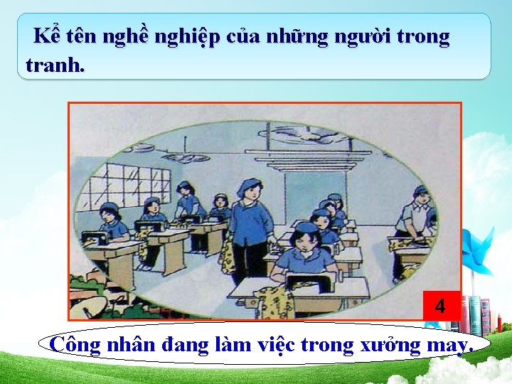 Kể tên nghề nghiệp của những người trong tranh. 4 Công nhân đang làm