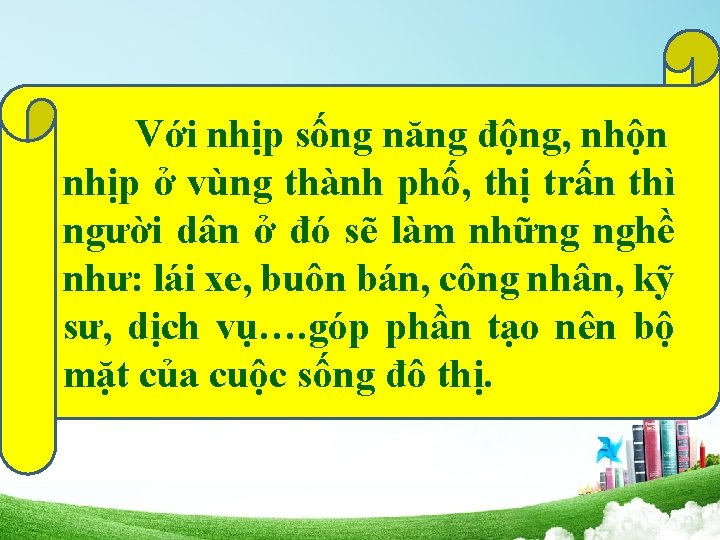 Với nhịp sống năng động, nhộn nhịp ở vùng thành phố, thị trấn thì