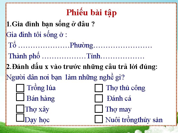 Phiếu bài tập 1. Gia đình bạn sống ở đâu ? Gia đình tôi