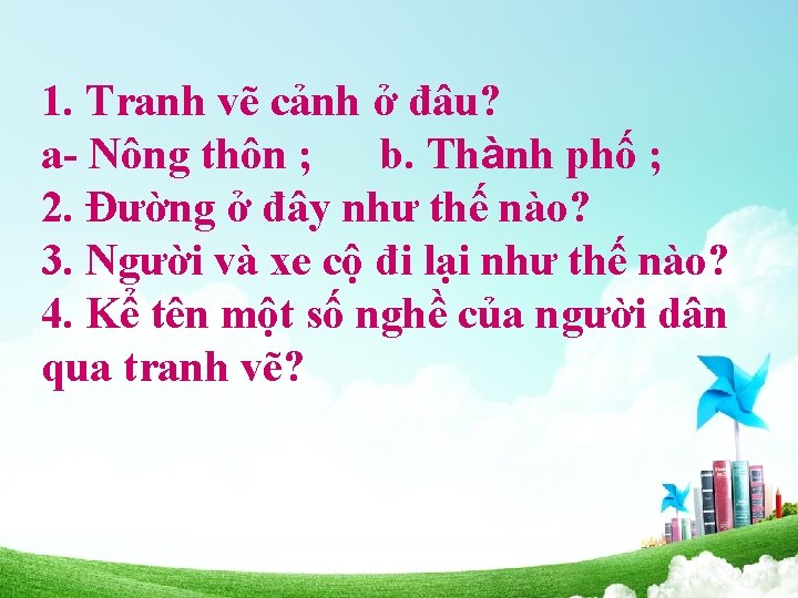 1. Tranh vẽ cảnh ở đâu? a- Nông thôn ; b. Thành phố ;