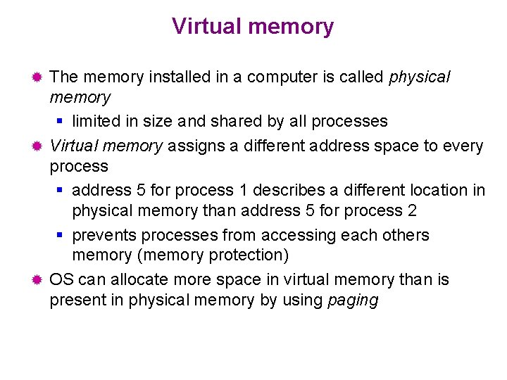 Virtual memory The memory installed in a computer is called physical memory § limited