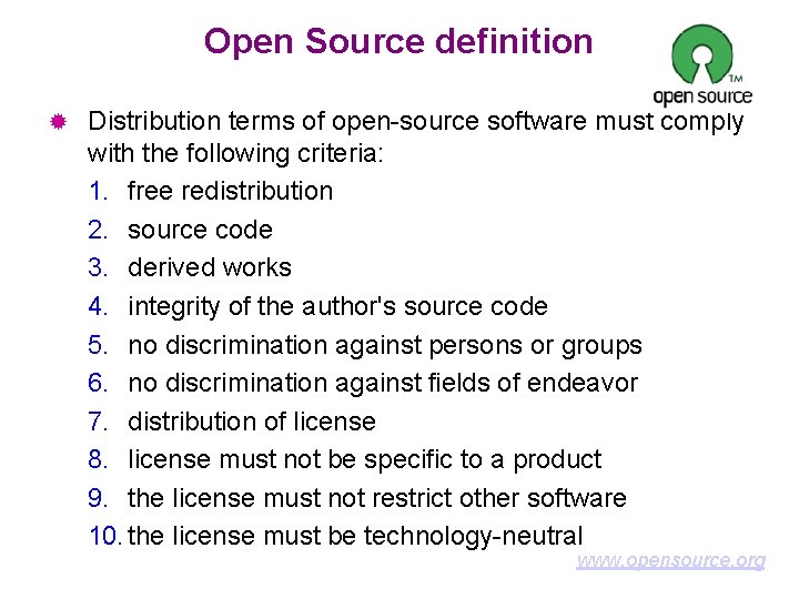 Open Source definition ® Distribution terms of open-source software must comply with the following