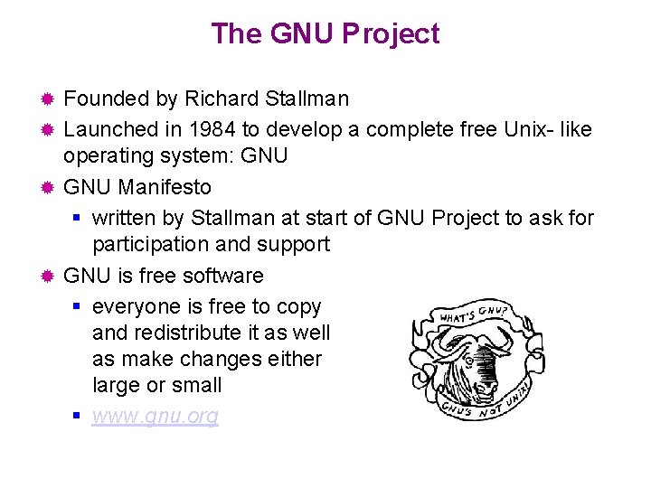 The GNU Project Founded by Richard Stallman ® Launched in 1984 to develop a