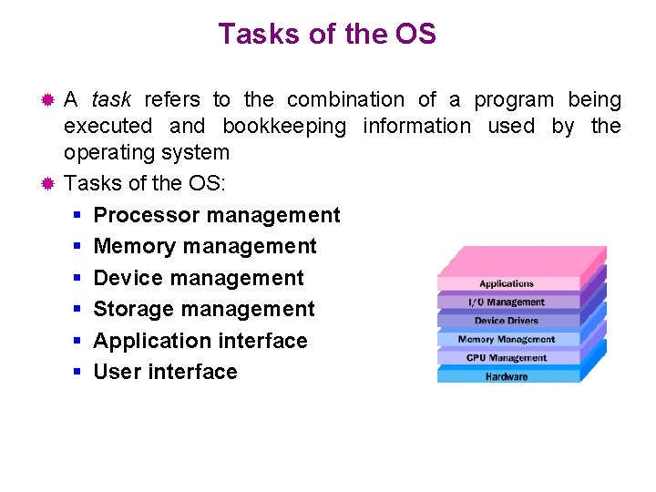 Tasks of the OS A task refers to the combination of a program being