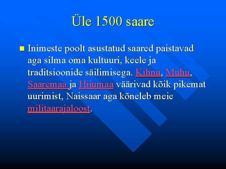 Üle 1500 saare n Inimeste poolt asustatud saared paistavad aga silma oma kultuuri, keele