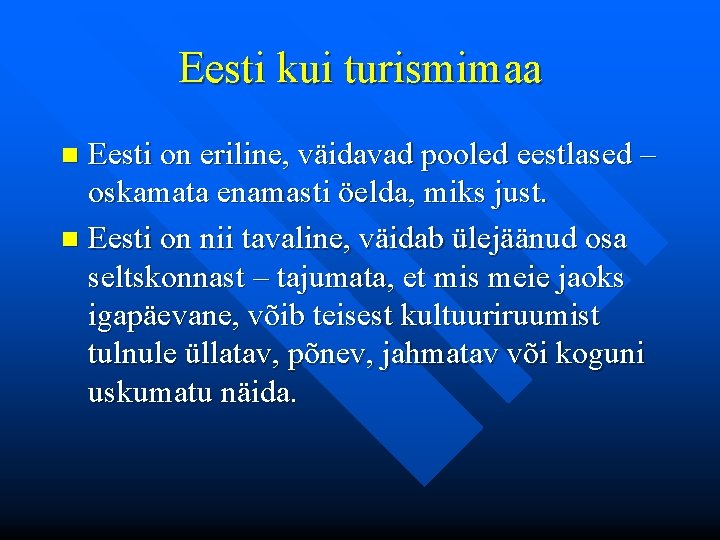 Eesti kui turismimaa Eesti on eriline, väidavad pooled eestlased – oskamata enamasti öelda, miks