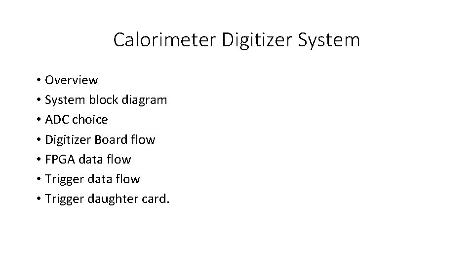 Calorimeter Digitizer System • Overview • System block diagram • ADC choice • Digitizer