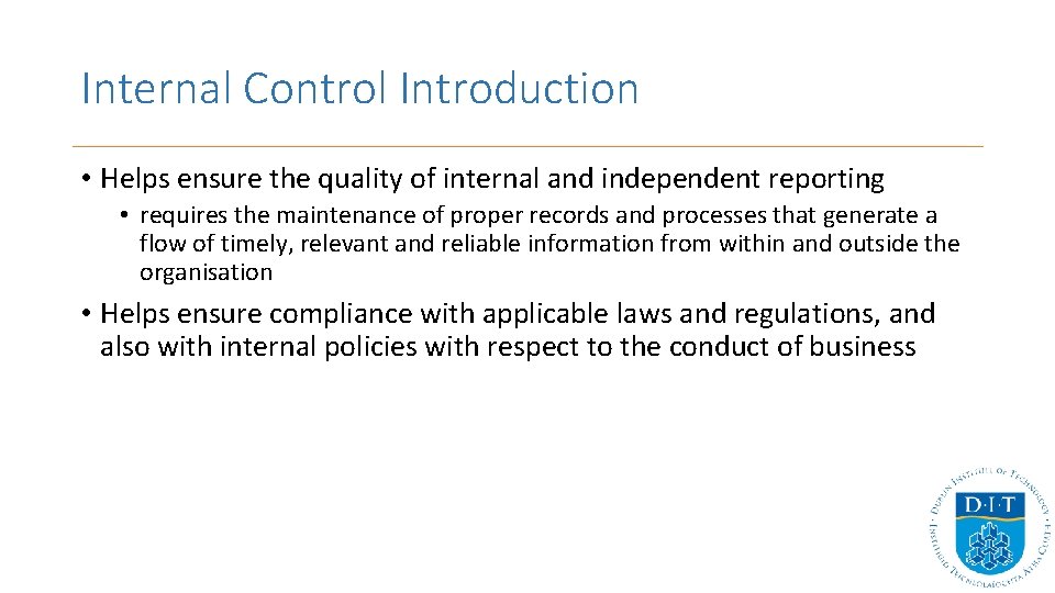 Internal Control Introduction • Helps ensure the quality of internal and independent reporting • Internal Control Introduction • Helps ensure the quality of internal and independent reporting •