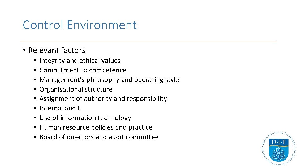 Control Environment • Relevant factors • • • Integrity and ethical values Commitment to Control Environment • Relevant factors • • • Integrity and ethical values Commitment to