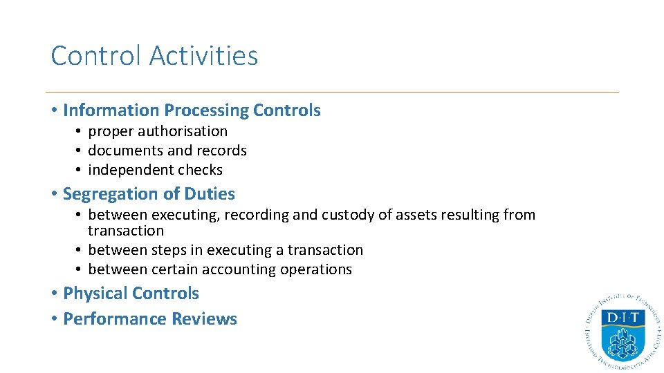 Control Activities • Information Processing Controls • proper authorisation • documents and records • Control Activities • Information Processing Controls • proper authorisation • documents and records •