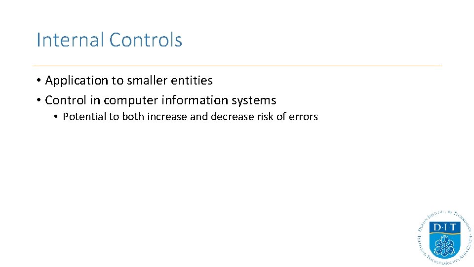 Internal Controls • Application to smaller entities • Control in computer information systems • Internal Controls • Application to smaller entities • Control in computer information systems •