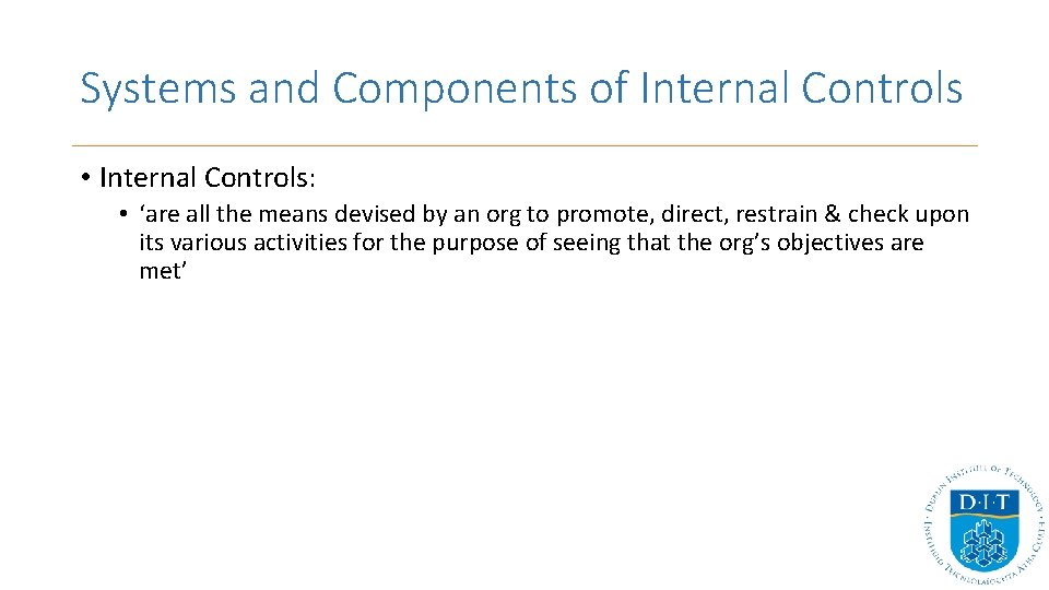 Systems and Components of Internal Controls • Internal Controls: • ‘are all the means Systems and Components of Internal Controls • Internal Controls: • ‘are all the means
