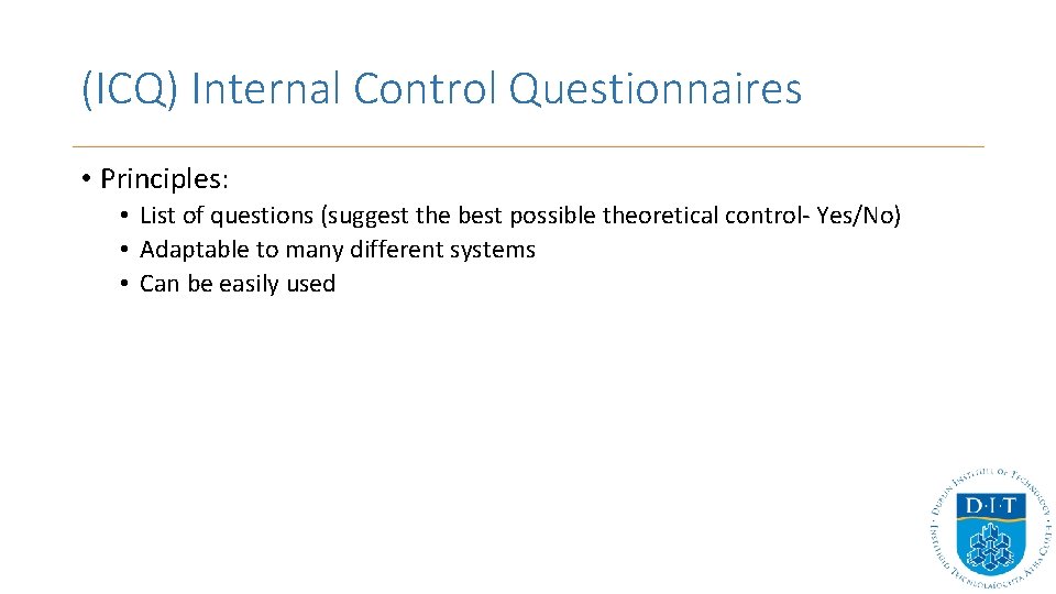 (ICQ) Internal Control Questionnaires • Principles: • List of questions (suggest the best possible (ICQ) Internal Control Questionnaires • Principles: • List of questions (suggest the best possible
