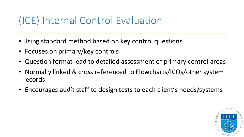 (ICE) Internal Control Evaluation • Using standard method based on key control questions • (ICE) Internal Control Evaluation • Using standard method based on key control questions •