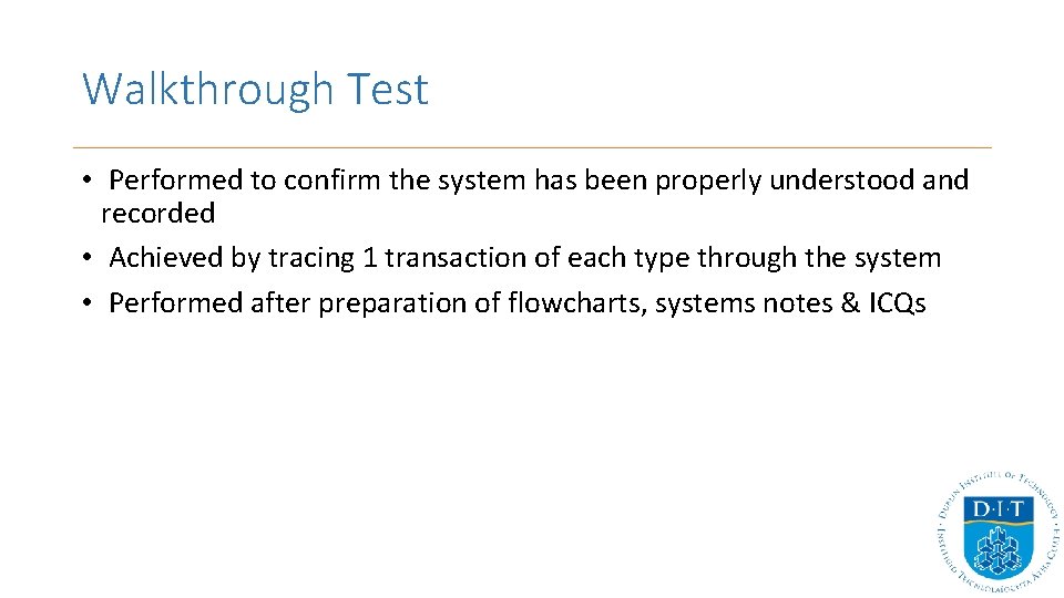 Walkthrough Test • Performed to confirm the system has been properly understood and recorded Walkthrough Test • Performed to confirm the system has been properly understood and recorded