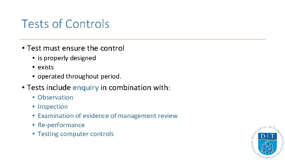 Tests of Controls • Test must ensure the control • is properly designed • Tests of Controls • Test must ensure the control • is properly designed •