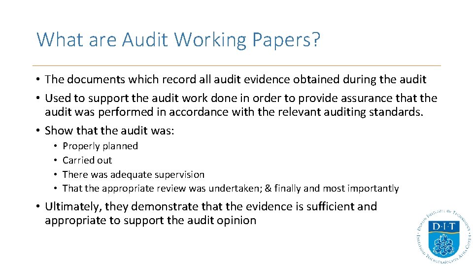 What are Audit Working Papers? • The documents which record all audit evidence obtained What are Audit Working Papers? • The documents which record all audit evidence obtained