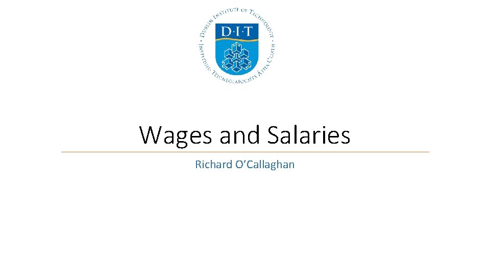 Wages and Salaries Richard O’Callaghan Wages and Salaries Richard O’Callaghan