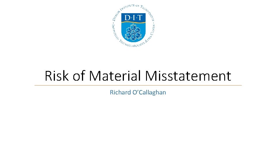 Risk of Material Misstatement Richard O’Callaghan Risk of Material Misstatement Richard O’Callaghan