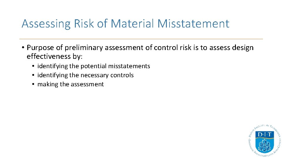 Assessing Risk of Material Misstatement • Purpose of preliminary assessment of control risk is Assessing Risk of Material Misstatement • Purpose of preliminary assessment of control risk is
