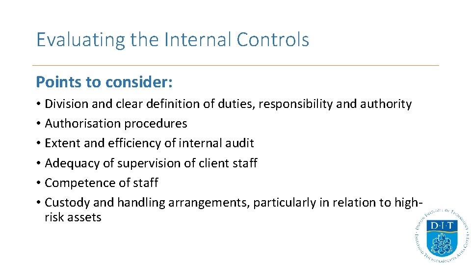 Evaluating the Internal Controls Points to consider: • Division and clear definition of duties, Evaluating the Internal Controls Points to consider: • Division and clear definition of duties,