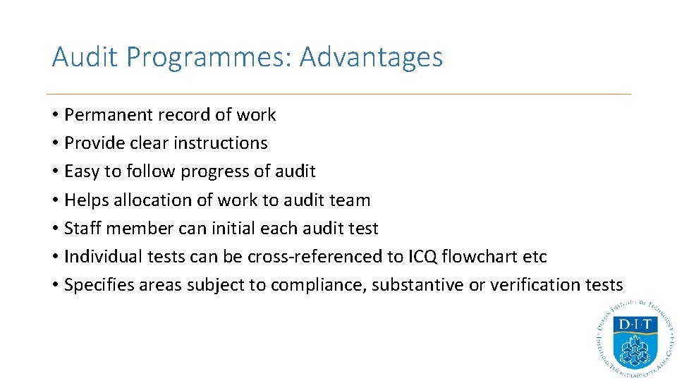 Audit Programmes: Advantages • Permanent record of work • Provide clear instructions • Easy Audit Programmes: Advantages • Permanent record of work • Provide clear instructions • Easy
