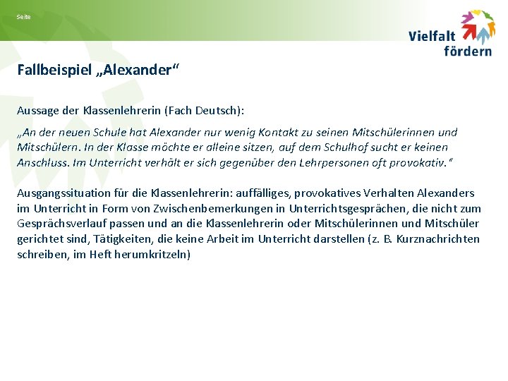 Seite Fallbeispiel „Alexander“ Aussage der Klassenlehrerin (Fach Deutsch): „An der neuen Schule hat Alexander