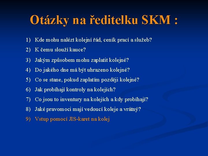 Otázky na ředitelku SKM : 1) Kde mohu nalézt kolejní řád, ceník prací a