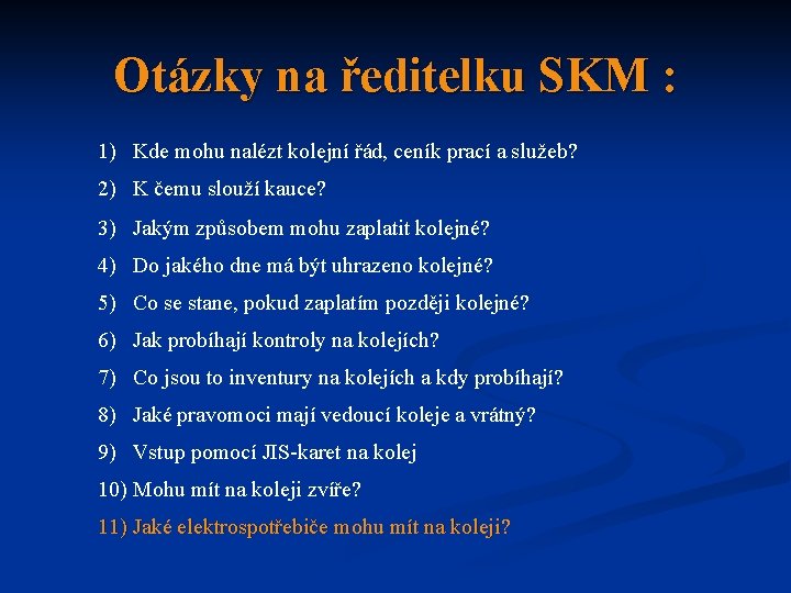 Otázky na ředitelku SKM : 1) Kde mohu nalézt kolejní řád, ceník prací a