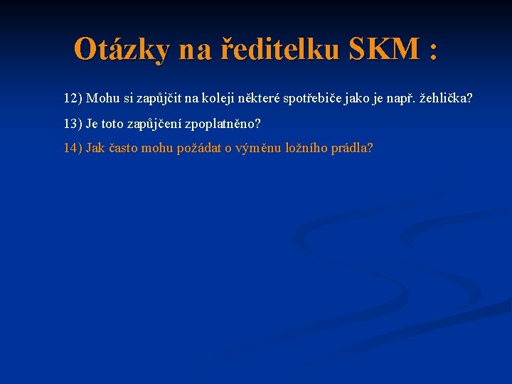 Otázky na ředitelku SKM : 12) Mohu si zapůjčit na koleji některé spotřebiče jako