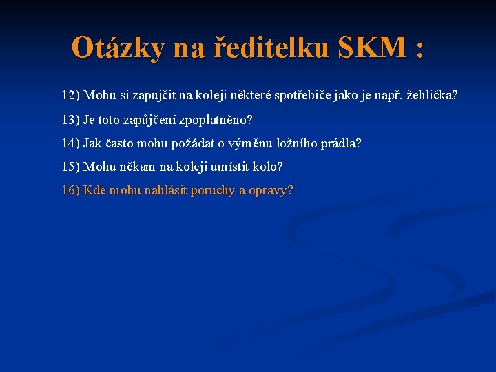 Otázky na ředitelku SKM : 12) Mohu si zapůjčit na koleji některé spotřebiče jako