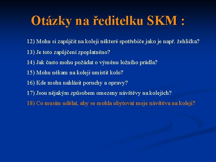 Otázky na ředitelku SKM : 12) Mohu si zapůjčit na koleji některé spotřebiče jako