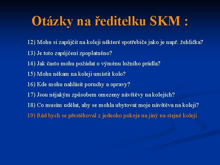 Otázky na ředitelku SKM : 12) Mohu si zapůjčit na koleji některé spotřebiče jako